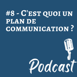 #8 – C’est quoi un plan de communication ?