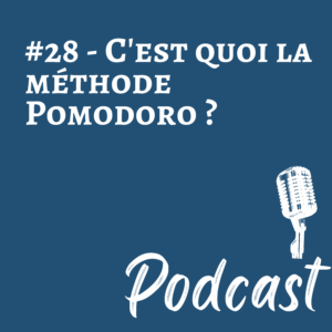 #28 | C’est quoi la méthode Pomodoro ?
